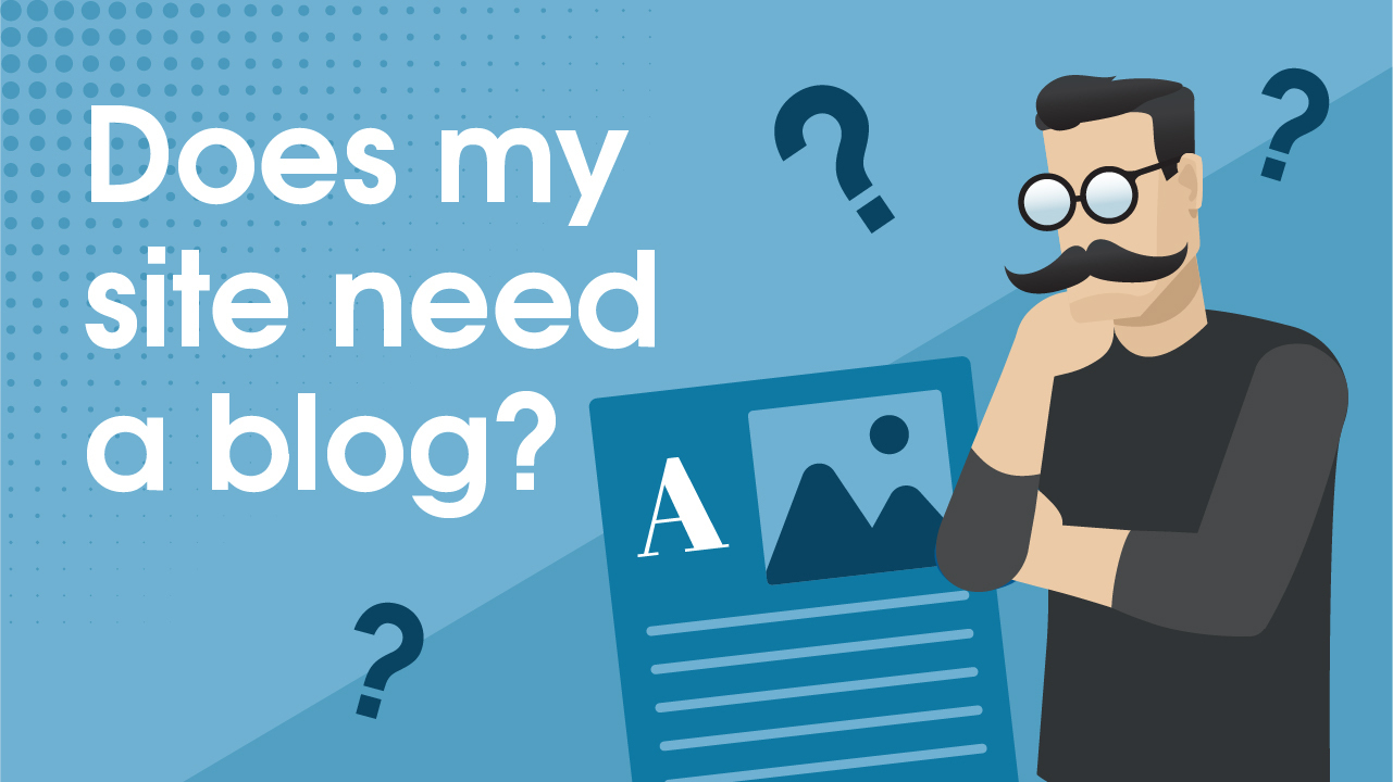 Does my Site Needs a Blog?