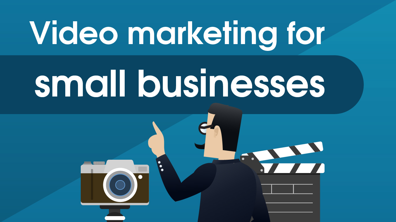 Video Marketing for Small Business